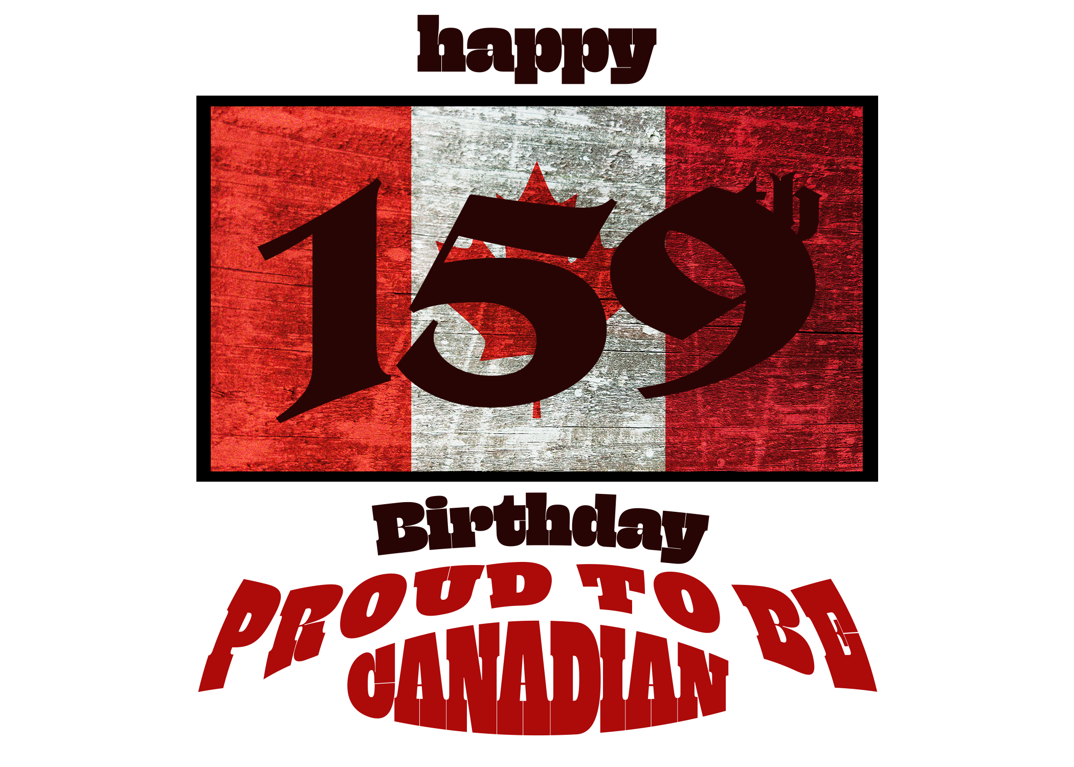 159 Birthday Proud to Be Canadian