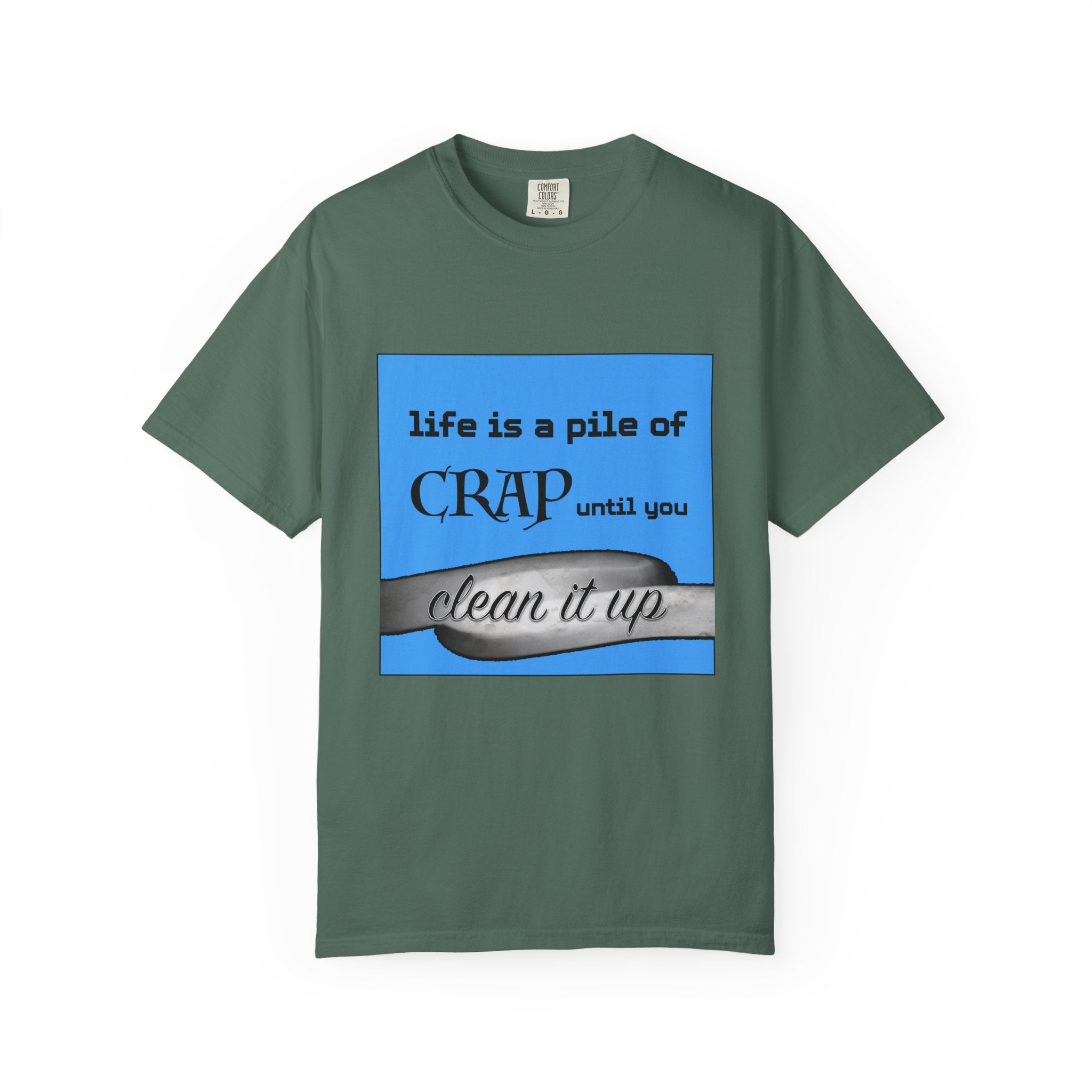 Life Is a Pile of Crap Until You Clean It Up