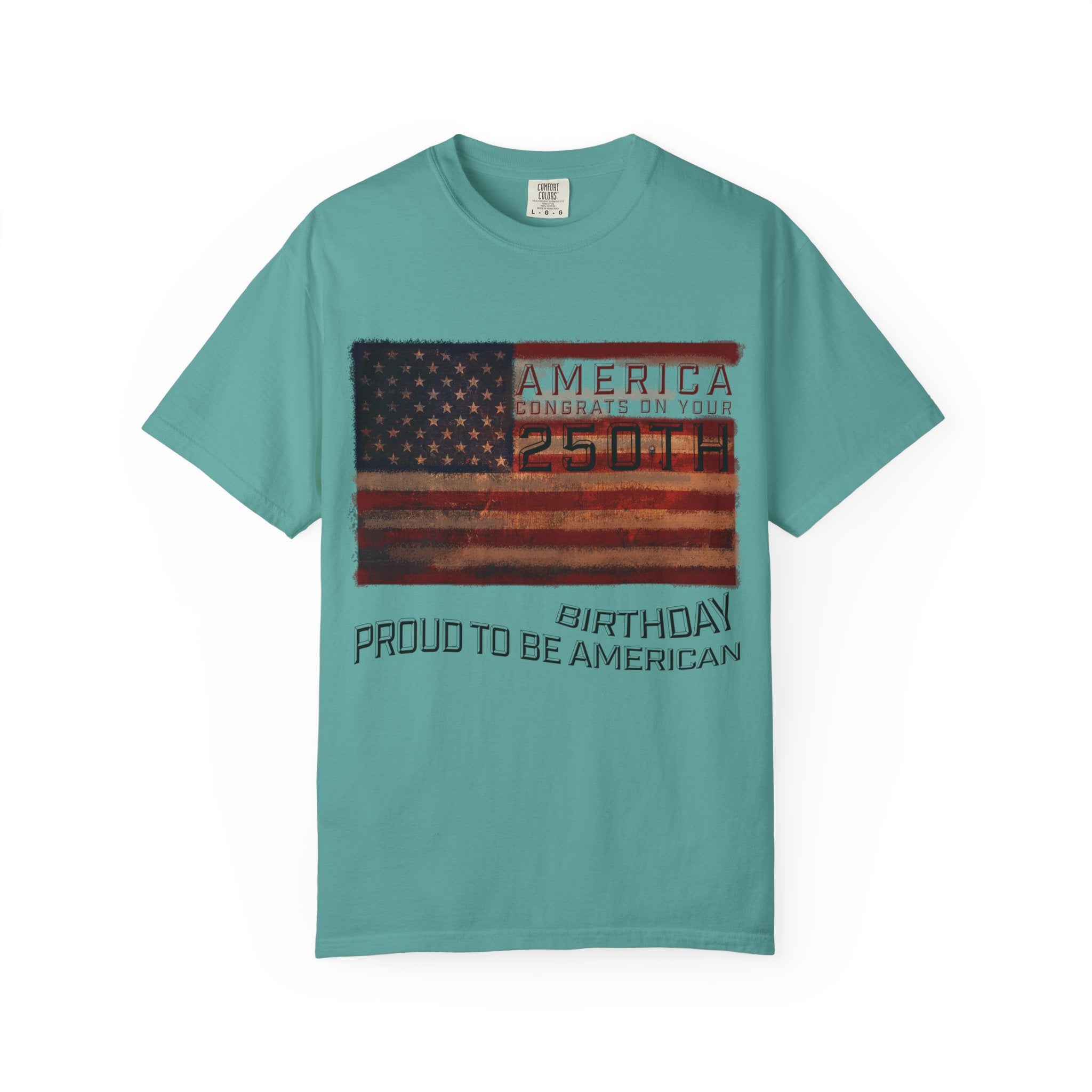 America Congrats On Your 250th Birthday - Proud To Be American