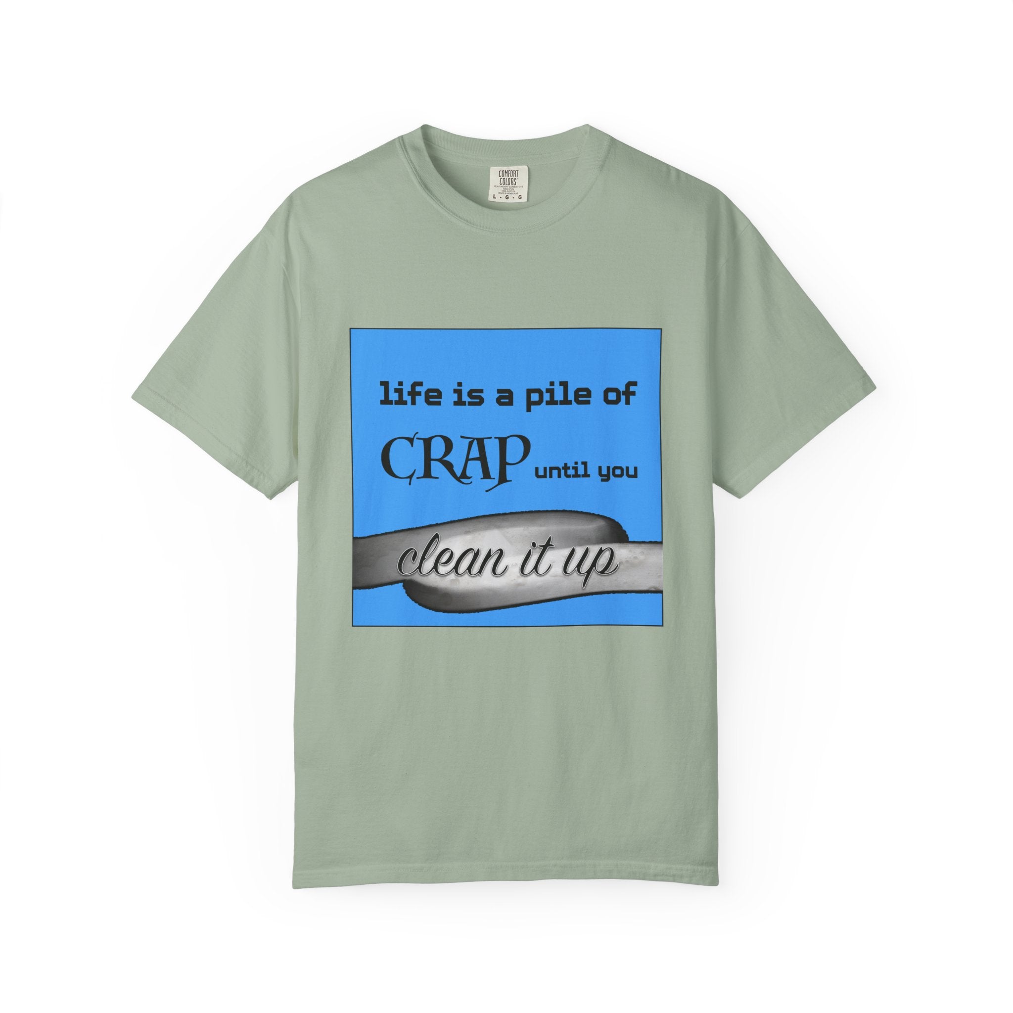 Life Is a Pile of Crap Until You Clean It Up