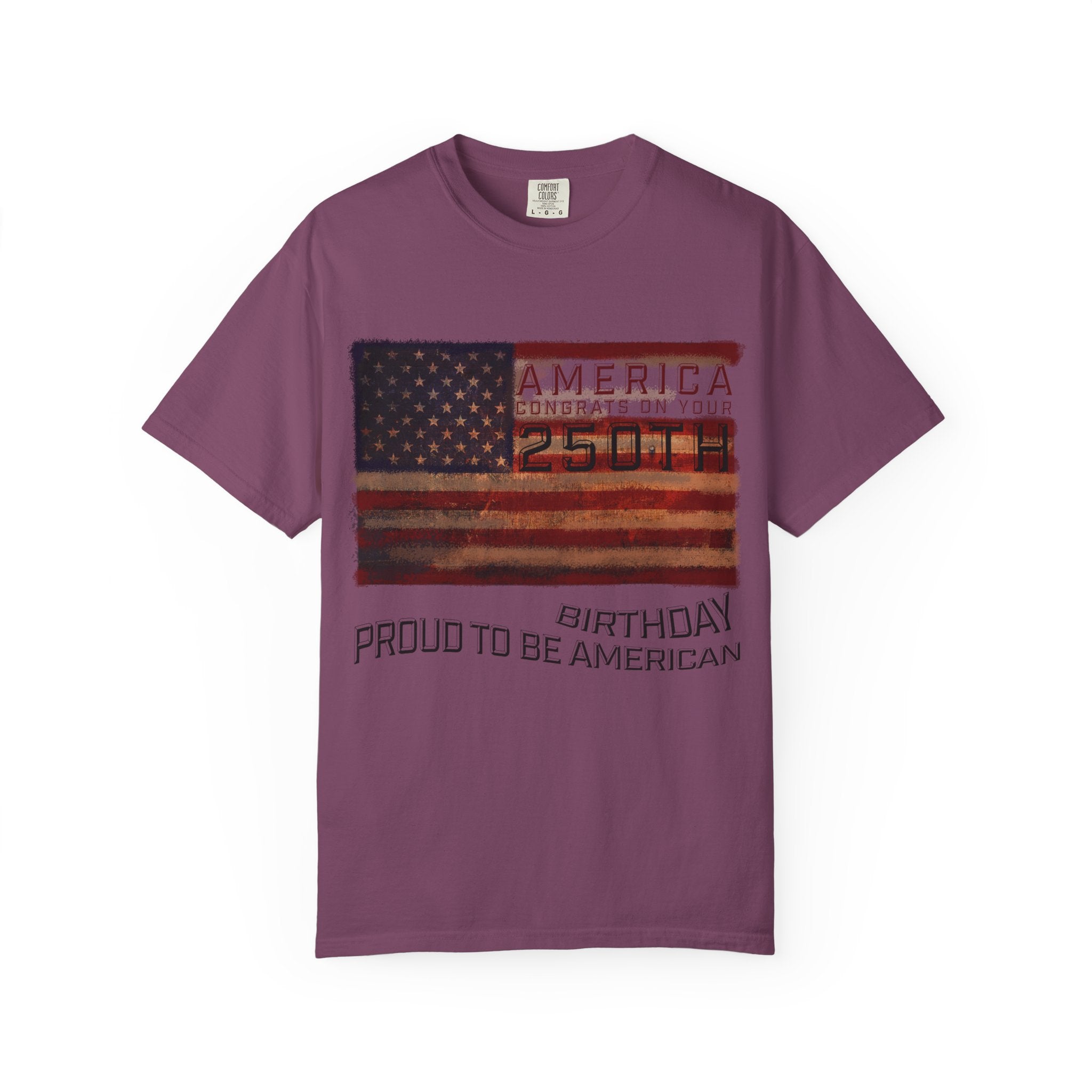 America Congrats On Your 250th Birthday - Proud To Be American