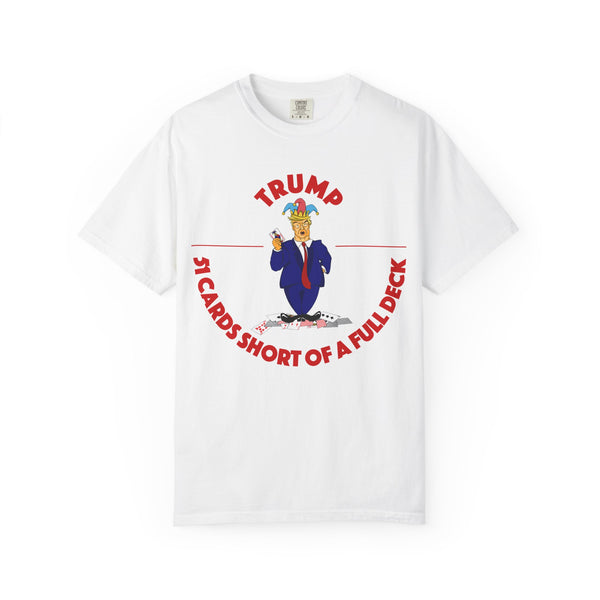Political Satire T-Shirt — "51 Cards Short of a Full Deck"