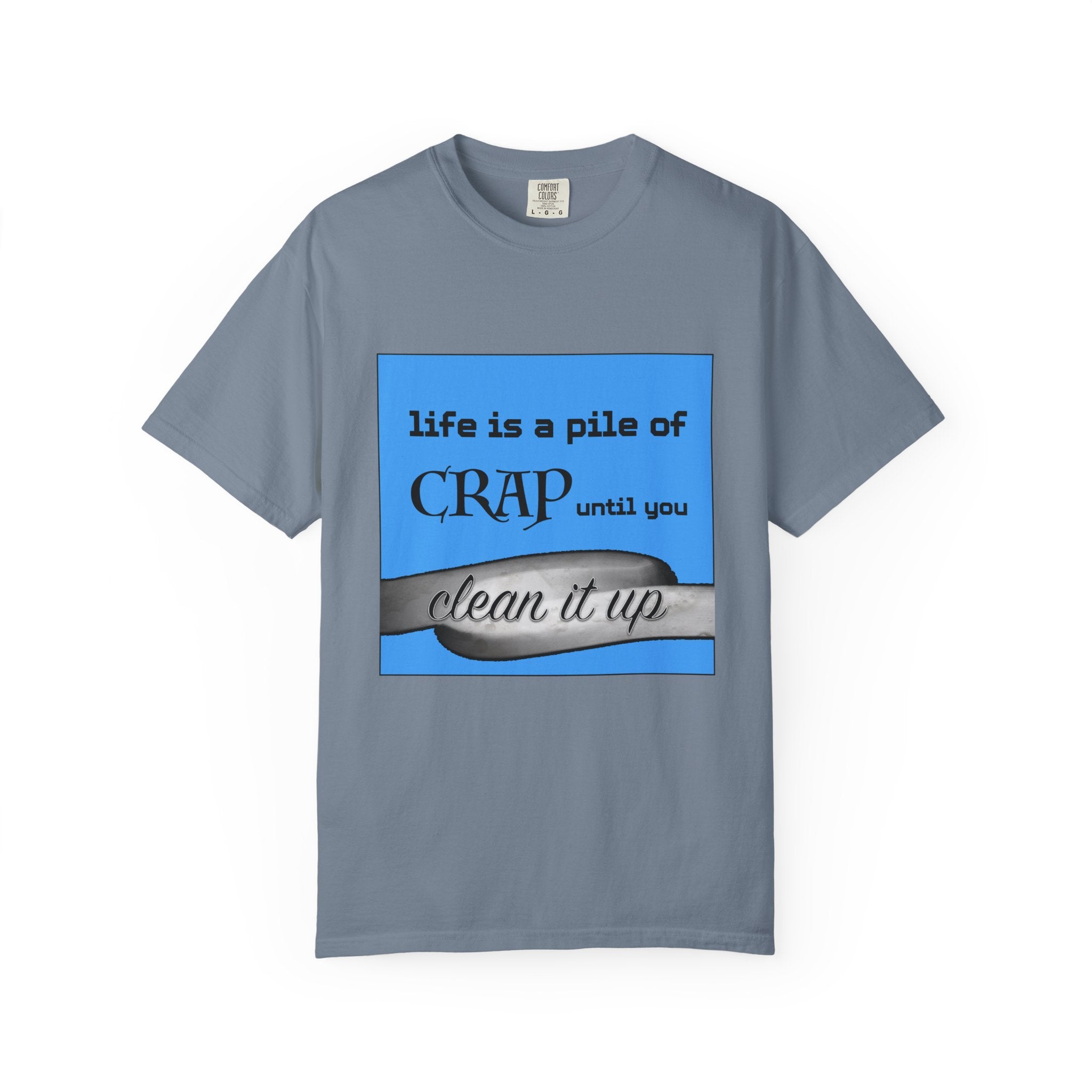 Life Is a Pile of Crap Until You Clean It Up