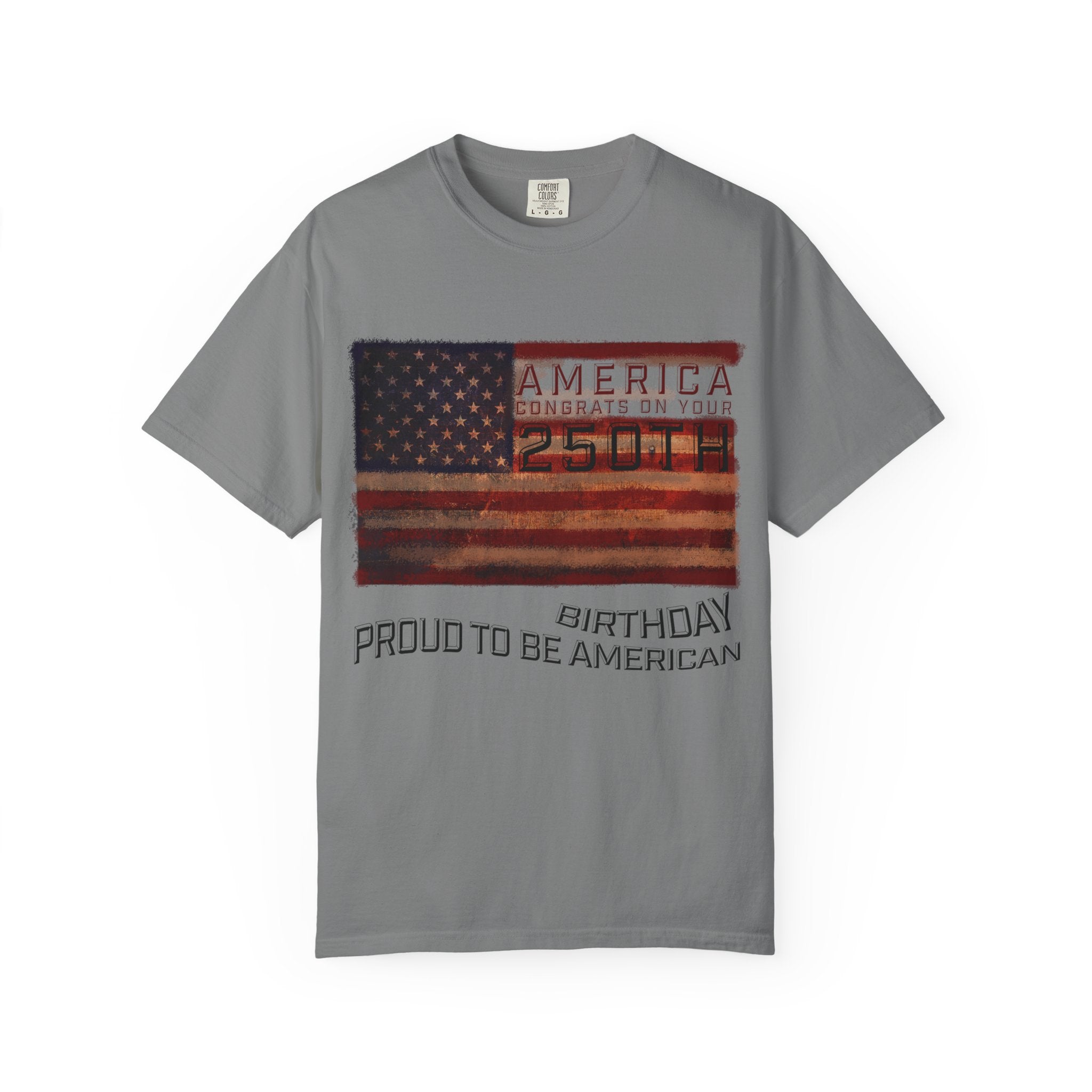America Congrats On Your 250th Birthday - Proud To Be American