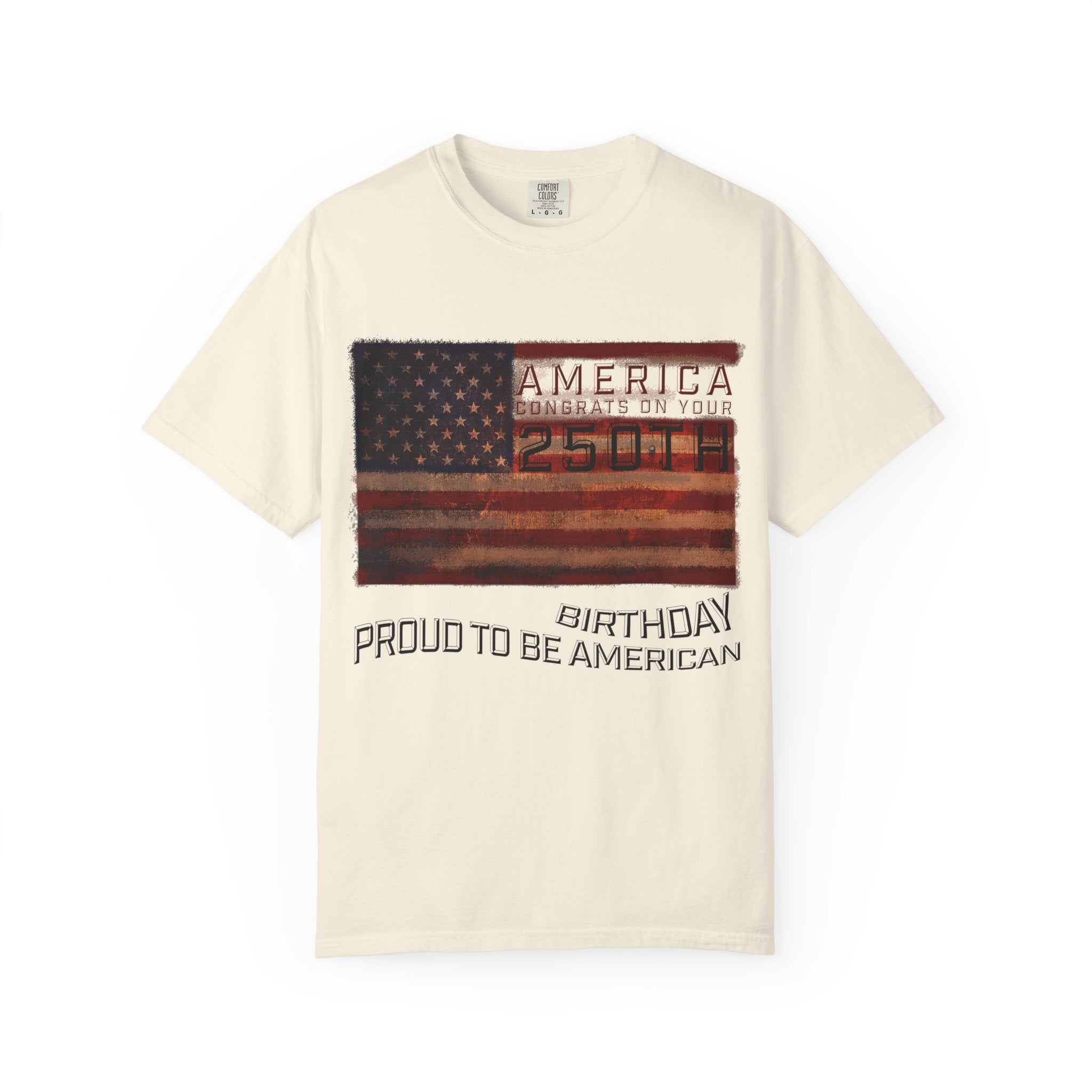 America Congrats On Your 250th Birthday - Proud To Be American