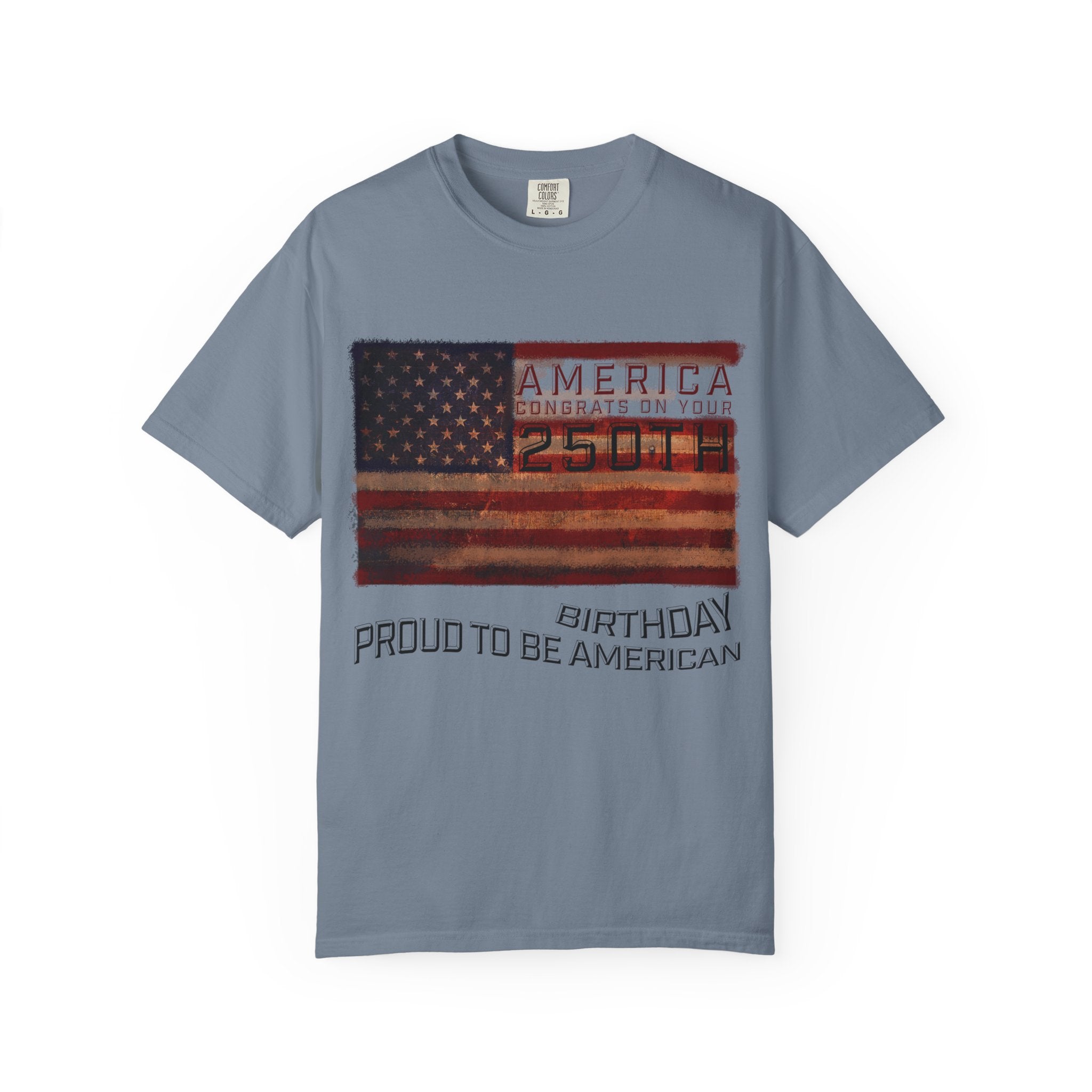America Congrats On Your 250th Birthday - Proud To Be American