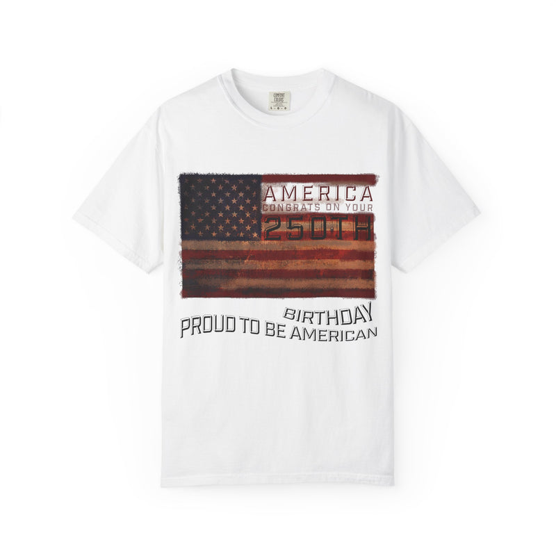 America Congrats On Your 250th Birthday - Proud To Be American