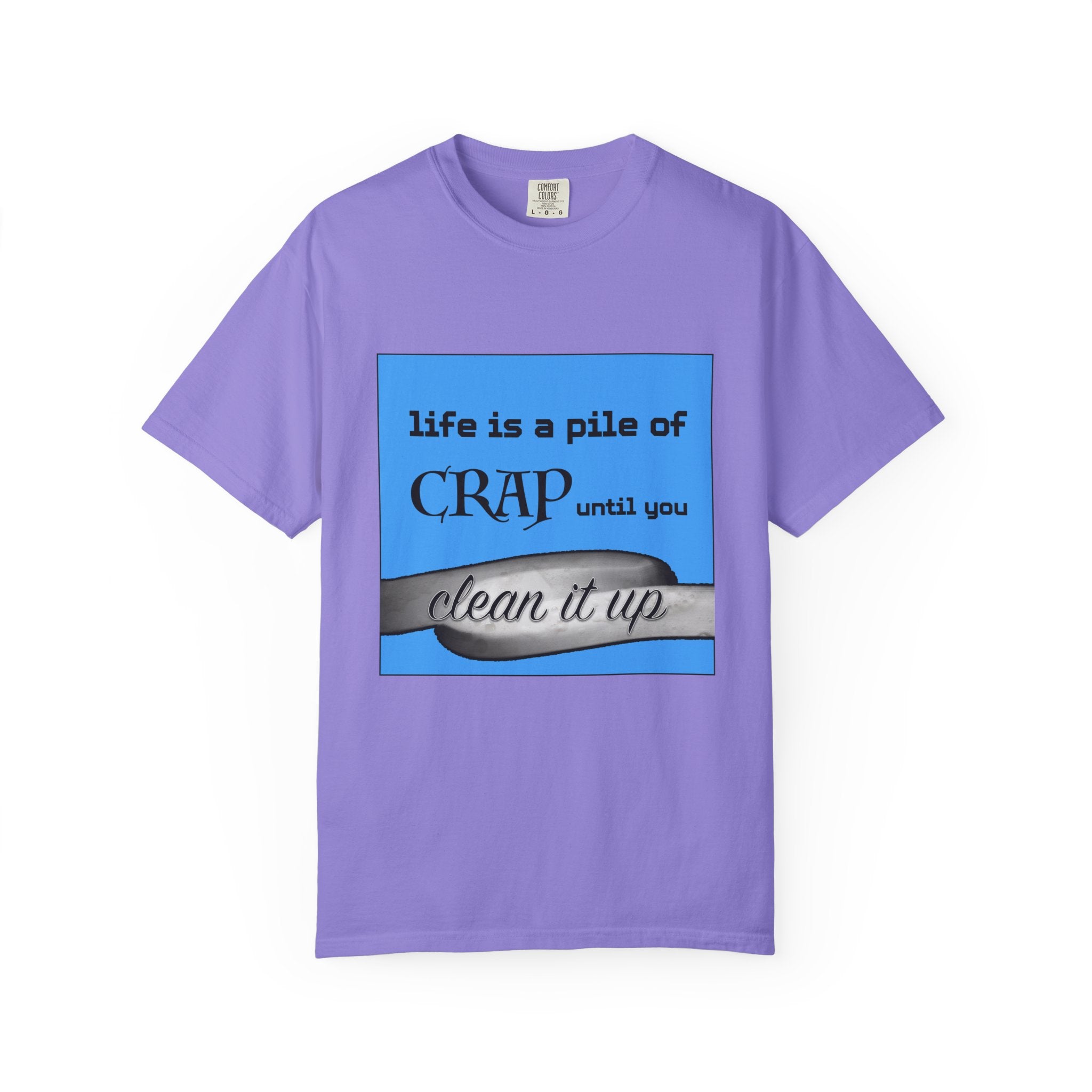 Life Is a Pile of Crap Until You Clean It Up