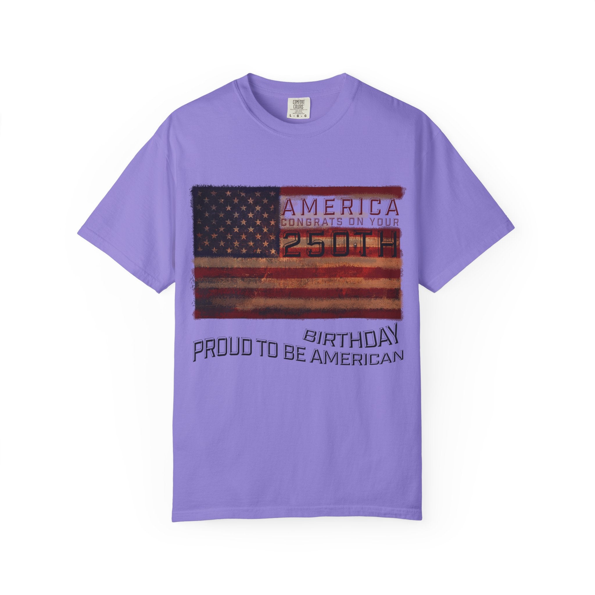 America Congrats On Your 250th Birthday - Proud To Be American